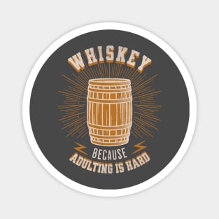 Whiskey: because adulting is hard Magnet